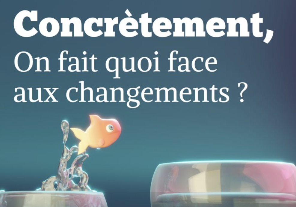 Concrètement, on fait quoi face aux changements?